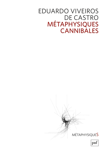 Métaphysiques cannibales : lignes d'anthropologie post-structurale
