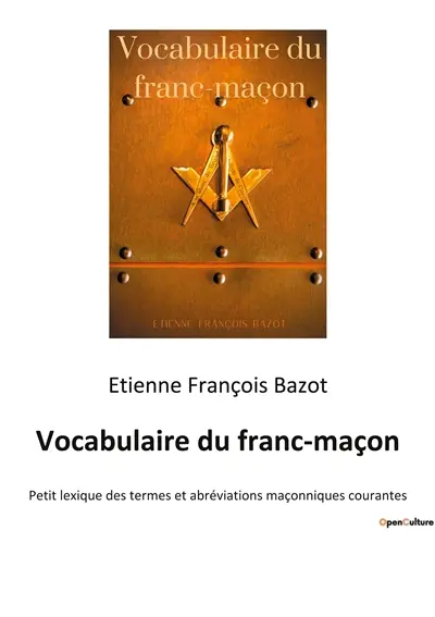 Vocabulaire du franc-maçon : Petit lexique des termes et abréviations maçonniques courantes