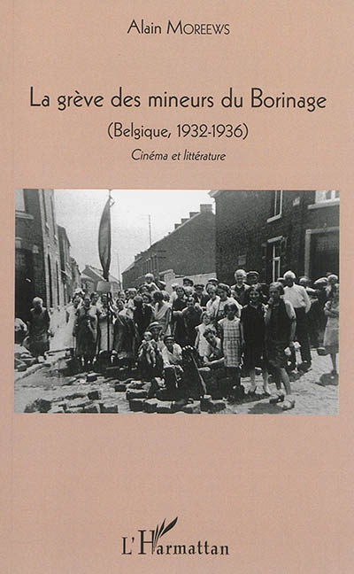 La grève des mineurs du Borinage : Belgique, 1932-1936 : cinéma et littérature