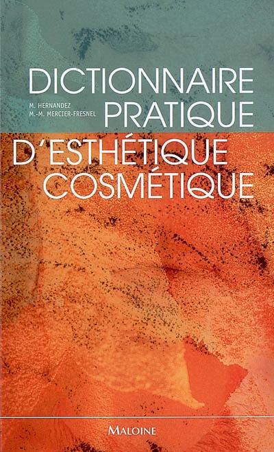 Dictionnaire pratique d'esthétique-cosmétique
