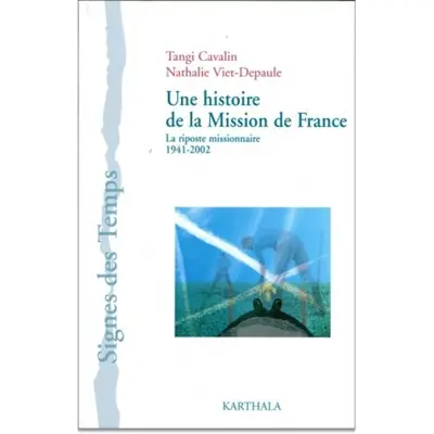 Une histoire de la Mission de France : la riposte missionnaire, 1941-2002