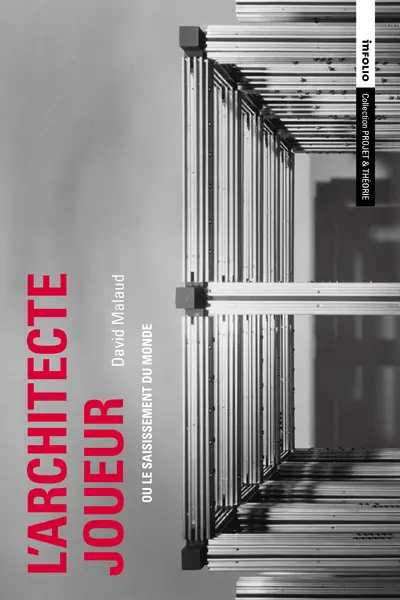 L'architecte joueur ou Le saisissement du monde