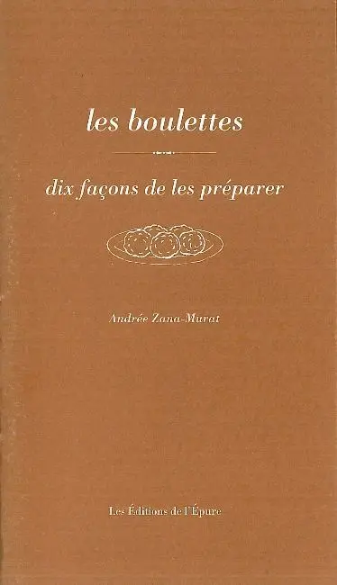 Les boulettes : dix façons de les préparer