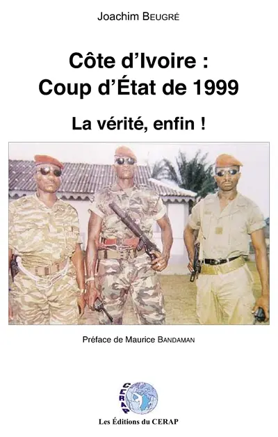 Côte d'Ivoire : coup d'Etat de 1999 : la vérité, enfin !
