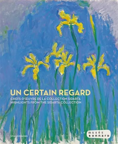 Un certain regard : chefs-d'oeuvre de la collection Sidarta. Un certain regard : highlights from the Sidarta collection