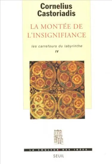 Les carrefours du labyrinthe. Vol. 4. La montée de l'insignifiance