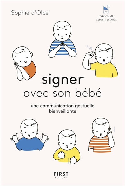 Signer Avec Son Bebe Une Communication Gestuelle Bienveillante Sophie Olce Librairie Mollat Bordeaux