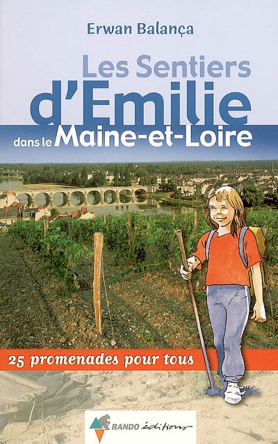 Les sentiers d'Emilie dans le Maine-et-Loire : 25 promenades pour tous