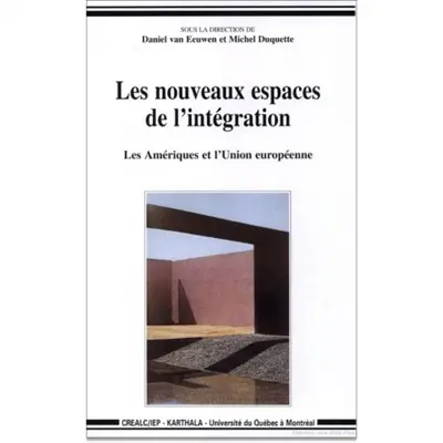 Les nouveaux espaces de l'intégration : les Amériques et l'Union européenne