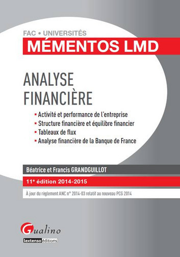 Analyse financière : activité et performance de l'entreprise, structure financière et équilibre financier, tableaux de flux, analyse financière de la Banque de France : 2014-2015