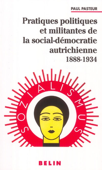 Pratiques politiques et militantes de la social-démocratie autrichienne : 1888-1934