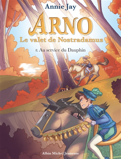 Arno, le valet de Nostradamus. Vol. 8. Au service du Dauphin