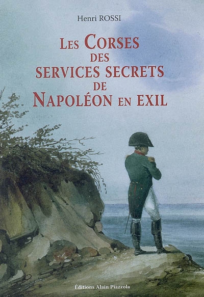 Les Corses des services secrets de Napoléon en exil