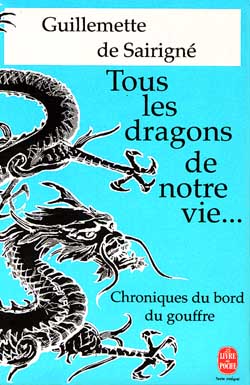 Tous les dragons de notre vie... : chroniques du bord du gouffre
