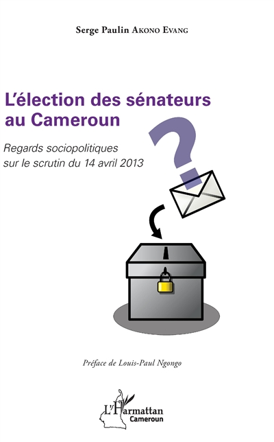 L'élection des sénateurs au Cameroun : regards sociopolitiques sur le scrutin du 14 avril 2013