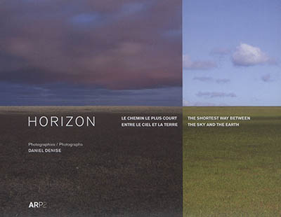 Horizon : le chemin le plus court entre la terre et le ciel. The shortest way between the sky and the earth