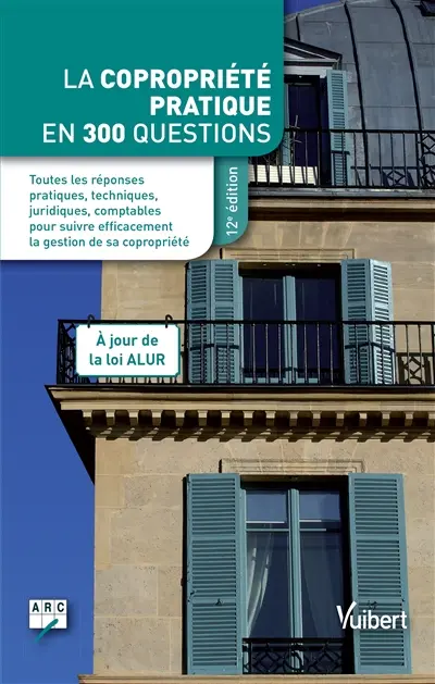 La copropriété pratique en 300 questions : entièrement à jour de la loi ALUR du 24 mars 2014