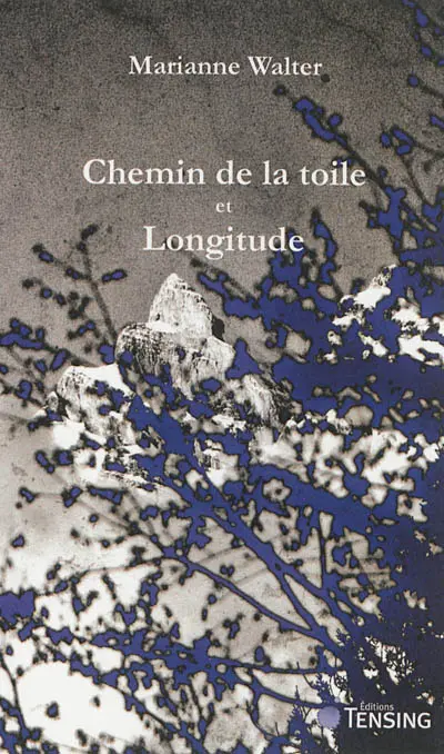 Chemin de la toile. Longitude : poèmes