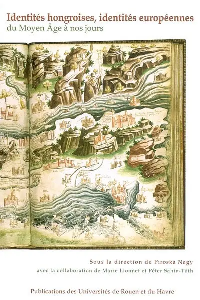 Identités hongroises, identités européennes du Moyen Age à nos jours