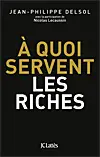 A quoi servent les riches