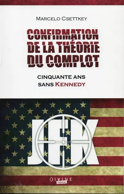 Confirmation de la théorie du complot : cinquante ans sans Kennedy