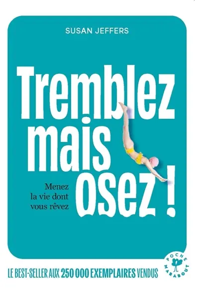 Tremblez mais osez ! : menez la vie dont vous rêvez