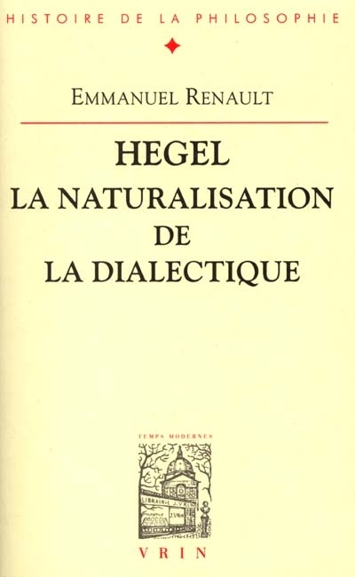 Hegel, la naturalisation de la dialectique