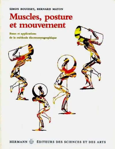Muscles, posture et mouvement : bases et applications de la méthode électromyographique