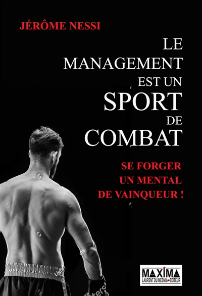 Le management est un sport de combat : se forger un mental de vainqueur !