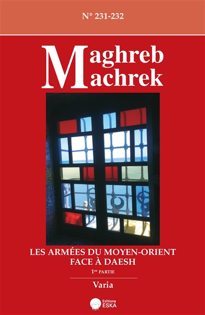 maghreb machrek, n° 231-232. les armées du moyen-orient face à daesh : 1re partie