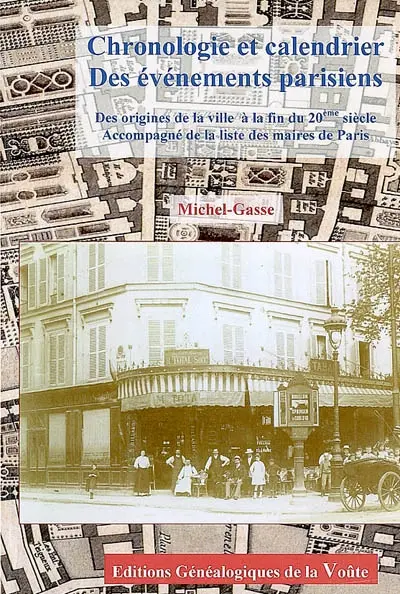 Chronologie et calendrier des évènements parisiens : des origines de la ville à la fin du 20e siècle, accompagné de la liste des maires de Paris