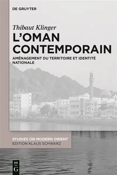 L'Oman contemporain : aménagement du territoire et identité nationale