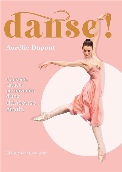 Danse ! : conseils, astuces et souvenirs d'une danseuse étoile