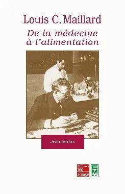 Louis Camille Maillard, de la médecine à l'alimentation