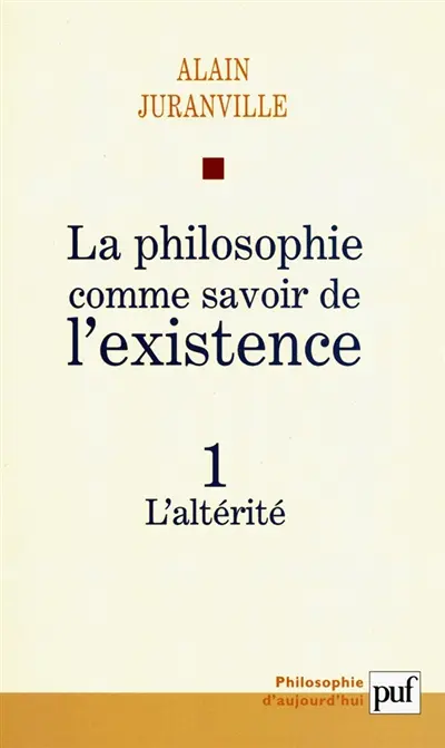 La philosophie comme savoir de l'existence. Vol. 1. L'altérité