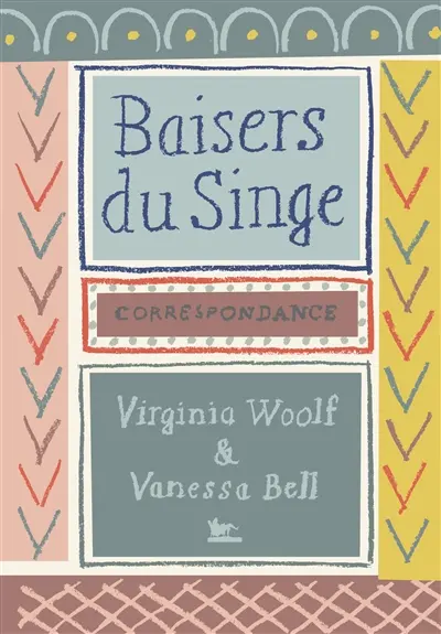 Baisers du singe : correspondance 1904-1941