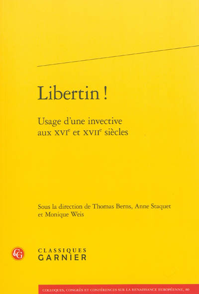 Libertin ! : usage d'une invective aux XVIe et XVIIe siècles