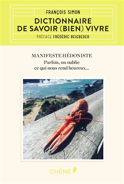 Dictionnaire de savoir (bien) vivre : manifeste hédoniste : parfois, on oublie ce qui nous rend heureux...