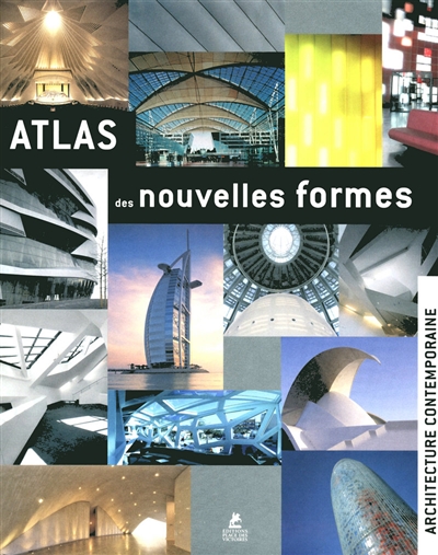 Atlas des nouvelles formes : architecture contemporaine
