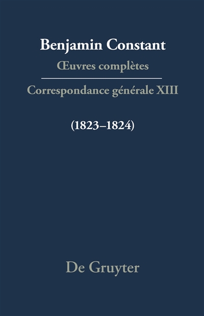 Oeuvres complètes. Correspondance générale. Vol. 13. 1823-1824