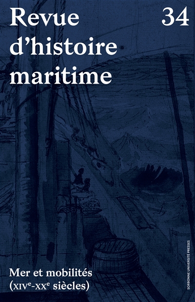 Revue d'histoire maritime, n° 34. Mer et mobilités (XIVe-XXe siècles)