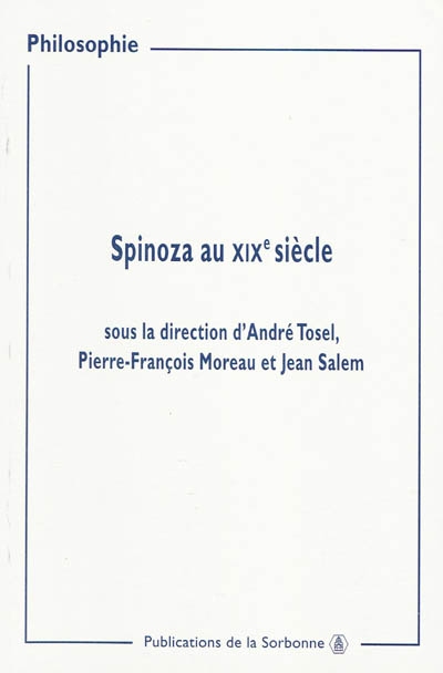 Spinoza au XIXe siècle : actes des journées d'études organisées à la Sorbonne, 9 et 16 mars, 23 et 30 novembre 1997