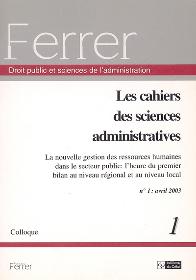 Cahiers des sciences administratives (Les), n° 1. La nouvelle gestion des ressources humaines dans le secteur public, l'heure du premier bilan au niveau régional et au niveau local : actes du colloque du 2 avril 2003, Bruxelles