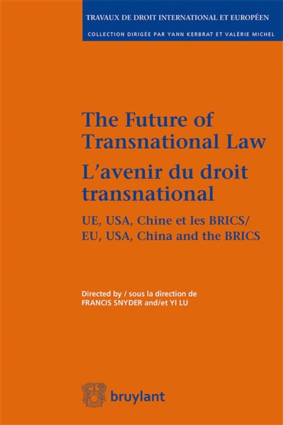 The future of transnational law : EU, USA, China and the BRICS. L'avenir du droit transnational : UE, USA, Chine et les BRICS