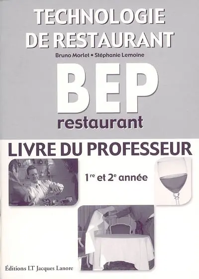 Technologie de restaurant, BEP restaurant, 1re et 2e année : le livre du professeur