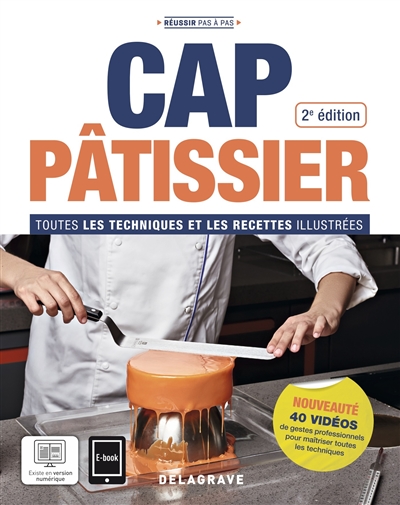 CAP pâtissier : toutes les techniques et les recettes illustrées