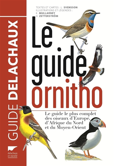 Le guide ornitho : le guide le plus complet des oiseaux d'Europe, d'Afrique du Nord et du Moyen-Orient : 900 espèces