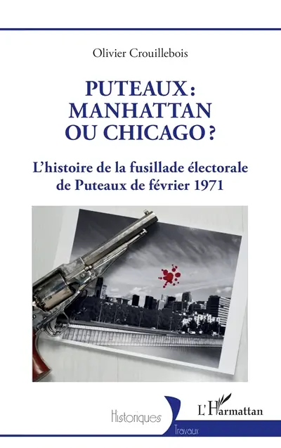 Puteaux : Manhattan ou Chicago ? : l'histoire de la fusillade électorale de Puteaux de février 1971 Puteaux : Manhattan ou Chicago ? : l'histoire de la fusillade électorale de Puteaux de février 1971