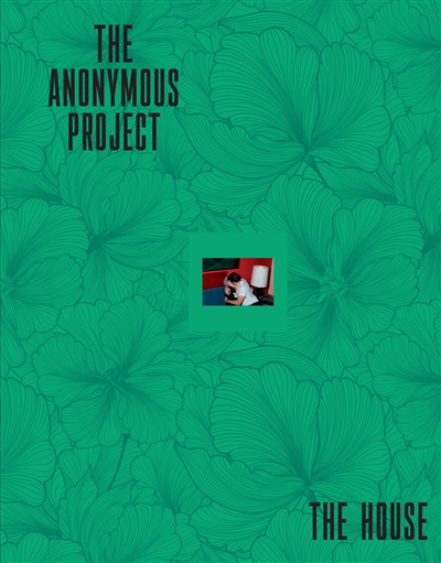 The anonymous project : the house