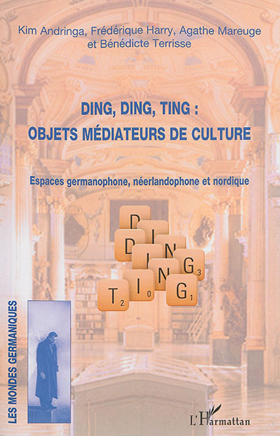 Ding, ding, ting : objets médiateurs de culture : espaces germanophone, néerlandophone et nordique